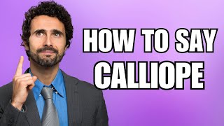 How To Pronounce Calliope Correctly [upl. by Lewendal]