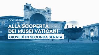 quotAlla scoperta dei Musei Vaticaniquot  Dall11 luglio ogni giovedì in seconda serata su Tv2000 [upl. by Nuli346]