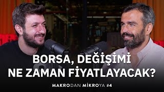 Borsa değişimi ne zaman fiyatlayacak  Yunus Şahin amp Emrah Lafçı  Makrodan Mikroya 4 [upl. by Erbe]