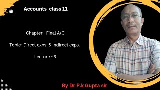 Accounts class 11  Chapter  Final AC  Topic Direct exps amp Indirect exps  Lecture  3 [upl. by Htebizile]