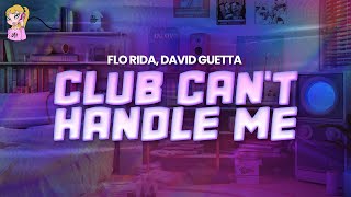 Flo Rida feat David Guetta  Club Cant Handle Me  Lyrics [upl. by Samohtnhoj47]