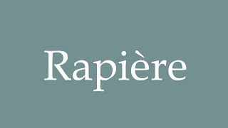 How to Pronounce Rapière Rapier Correctly in French [upl. by Pillihpnhoj80]