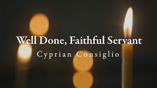 Well Done Faithful Servant – Cyprian Consiglio Official Lyric Video [upl. by Bubalo510]