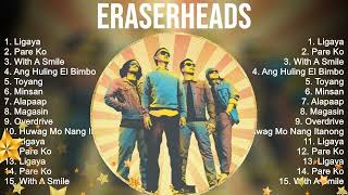 The Best Of Eraserheads  Top 10 Artists of All Time  Eraserheads Greatest Hits [upl. by Kanter]