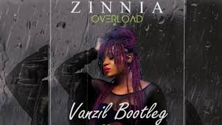 Zinnia  Overload Vanzil Bootleg [upl. by Jeconiah]