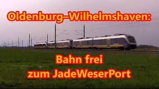 Oldenburg–Wilhelmshaven Bahn frei zum JadeWeserPort [upl. by Annoek]