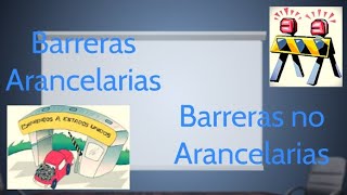 Barreras Arancelarias y Barreras No Arancelarias [upl. by Anal]