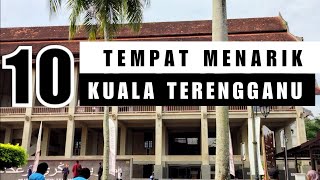 10 TEMPAT MENARIK DI KUALA TERENGGANU [upl. by Aissyla]