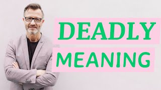 Deadly  Meaning of deadly [upl. by Buhler]