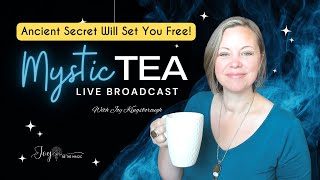 MysticTEA  This Ancient Secret Will Set You Free [upl. by Curran175]