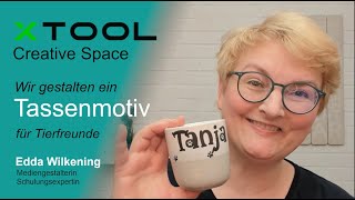 xTool Creative Space XCS  Ein Tassenmotiv für Tierfreunde  Tutorial deutsch [upl. by Indihar]