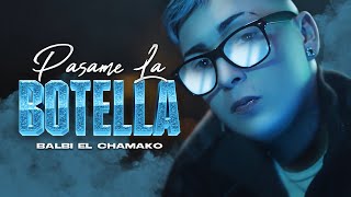 Pasame La Botella  Balbi El Chamako  Video Official [upl. by Nylodnew141]