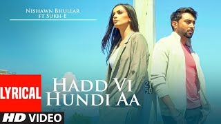 Nishawn Bhullar Hadd Vi Hundi Aa Full Lyrical Song Sukh E Musical Doctorz  Latest Punjabi Songs [upl. by Marice]