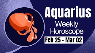 Aquarius Weekly Horoscope February 25 to March 02 2024 [upl. by Ute588]