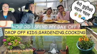 LIFE IN UK 🇬🇧✨मेरो एक दिनको छुट्टी कसरी बित्ने गर्छDROP OFF KIDS✨GARDENING 🪴COOKING🧑‍🍳 [upl. by Anielram269]