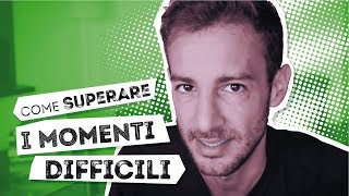 Come superare i momenti difficili [upl. by Janaya]