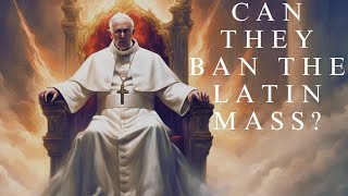 Can They Ban The Latin Mass [upl. by Standish]