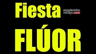 Fiesta Flúor [upl. by Hermosa]