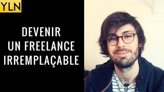 COMMENT DEVENIR UN FREELANCE IRREMPLAÇABLE [upl. by Enileve]