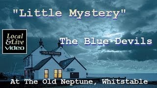 quotLittle Mysteryquot  The Blue Devils at The Old Neptune Whitstable [upl. by Garmaise]