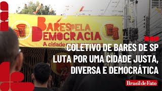 Coletivo de bares de SP luta por uma cidade justa diversa e democrática [upl. by Elay]