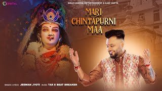 Meri Chintpurni Maa  Jeewan Jyoti  Tar E Beat Breaker  Ajay Gupta  New Bhakti Song [upl. by Accebor409]