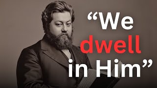 quotWe dwell in Himquot  Charles Spurgeon Devotional  quotMorning and Eveningquot [upl. by Saxen]