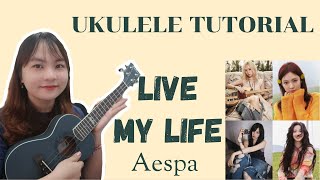 Ukulele Tutorial “LIVE MY LIFE” AESPA  easy for beginnersKpop song on ukulele [upl. by Leopoldine]