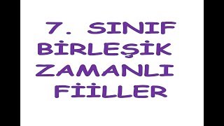 7 SINIF BİRLEŞİK ZAMANLI FİİLLER [upl. by Nigrom]