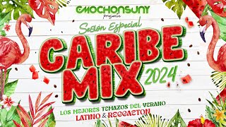 CARIBE MIX 2024 🍉 Sesión Temazos RUMBATÓN LATIN HOUSE REGGAETON VERANO 2024 by CMOCHONSUNY [upl. by Survance367]