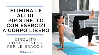 ELIMINA LE quotALI DI PIPISTRELLOquot CON ESERCIZI A CORPO LIBERO circuito home fitness per le braccia [upl. by Eirrab]