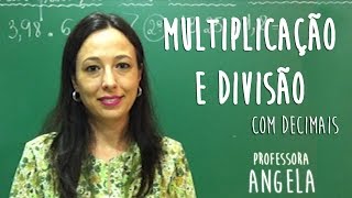 NÚMEROS DECIMAIS  Multiplicação e Divisão  Professora Angela Matemática [upl. by Enyamert]