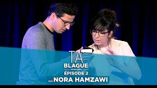 Ta blague  Épisode 2 feat Nora Hamzawi [upl. by Aivizt831]