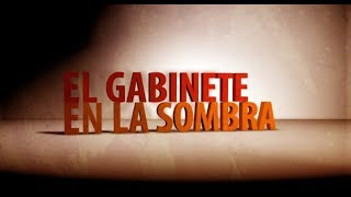 El gabinete en la sombra [upl. by Yrelav]