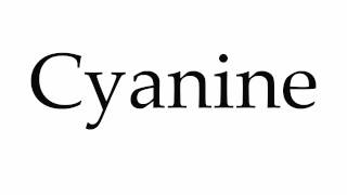 How to Pronounce Cyanine [upl. by Akenit]