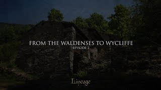 From the Waldneses to Wycliffe  Lineage  Broadcast 2 [upl. by Nickie]