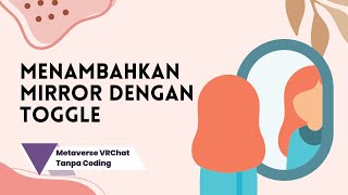 Mirror High amp Low Quality Dengan Toggle  Metaverse VRChat Tanpa Coding [upl. by Ettelorahc333]