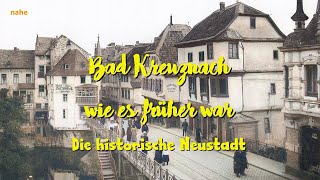 Bad Kreuznach wie es früher war  Die historische Neustadt [upl. by Elleinnod]