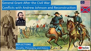 General Grants Conflicts with President Andrew Johnson After Civil War and During Reconstruction [upl. by Melia188]