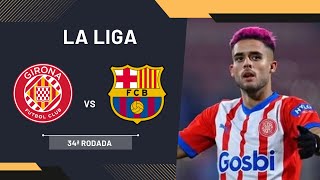 GIRONA X BARCELONA 34ª RODADA LA LIGA barcelona gironafc laliga [upl. by Fae]