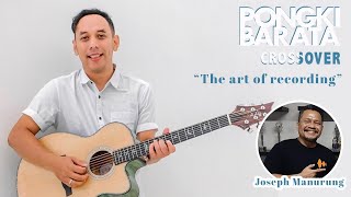 PONGKI BARATA CROSSOVER  EPS 9 THE ART OF RECORDING WITH JOSEPH MANURUNG [upl. by Anerom]