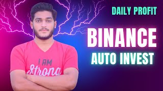 Binance Auto Invest Daily Profit Complete Guide  How To Earn Money From Binance [upl. by Eceinal234]