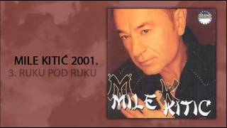 Mile Kitic  Ruku pod ruku  Audio 2001 [upl. by Roxy]