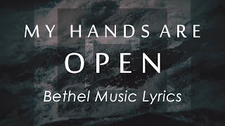 My Hands Are Open Lyrics  Bethel Music feat Josh Baldwin  Revivals In The Air Album  Live [upl. by Etiam217]