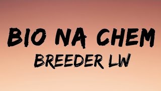 BREEDER LW  BIO NA CHEM LYRICS VIDEO [upl. by Pangaro]