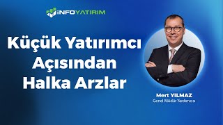 Küçük Yatırımcı Açısından Halka Arzlar  Mert Yılmaz Yorumluyor quot18 Temmuz 2024quot  İnfo Yatırım [upl. by Hait762]