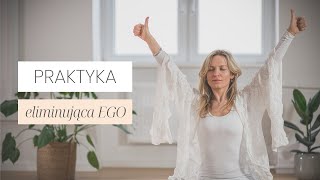 Praktyka Eliminująca Nasze Ego I Praktyka Jogi Kundalini [upl. by Sonni523]