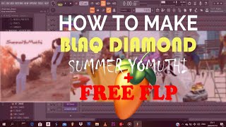 Blaq Diamond  Summer YoMuthi Remake  Summer YoMuthi tutorials  Free flp [upl. by Carlisle]