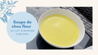 Soupe de chou fleur au Lait dAmande Curcuma [upl. by Nnil]