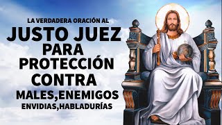 ORACIÓN AL JUSTO JUEZ PARA PROTECCIÓN CONTRA MALES ENEMIGOS ENVIDIAS HABLADURÍAS Y MALEFICIOS [upl. by Aleris235]